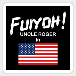 Uncle Roger World Tour - Fuiyoh - USA Magnet